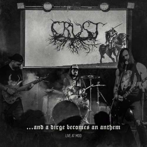 Crust : ...and a Dirge Becomes an Anthem: Live at MOD